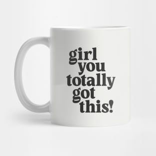 Girl You Totally Got This in Black and White Mug